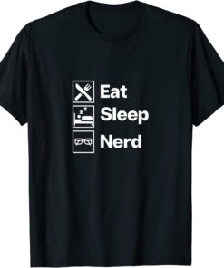 Eat Sleep Nerd Tee Shirt