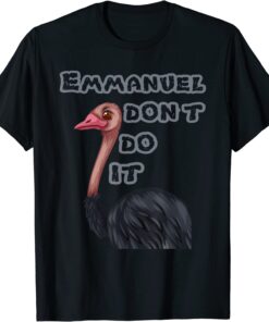 Emmanuel don’t do it! Tee Shirt