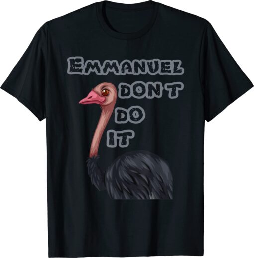 Emmanuel don’t do it! Tee Shirt