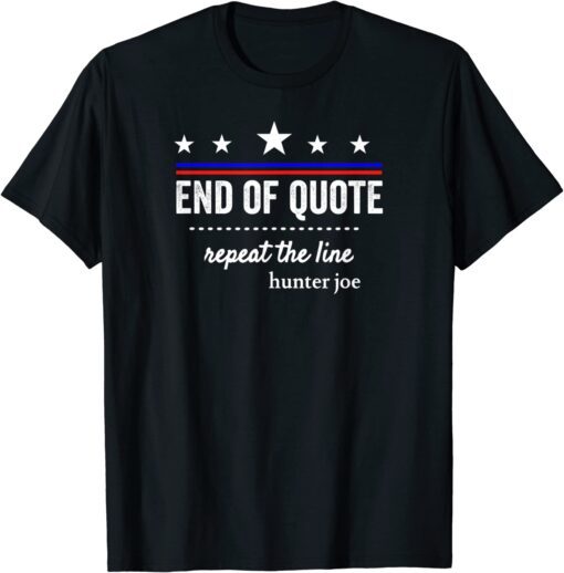 End Of Quote Repeat The Line T-Shirt