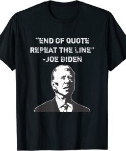 End of Quote Confused President Joe Biden Political T-Shirt