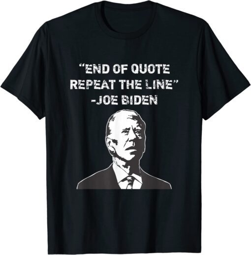 End of Quote Confused President Joe Biden Political T-Shirt