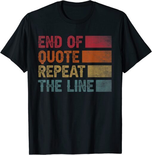 End of Quote Repeat The Line Joe Biden Clown T-Shirt