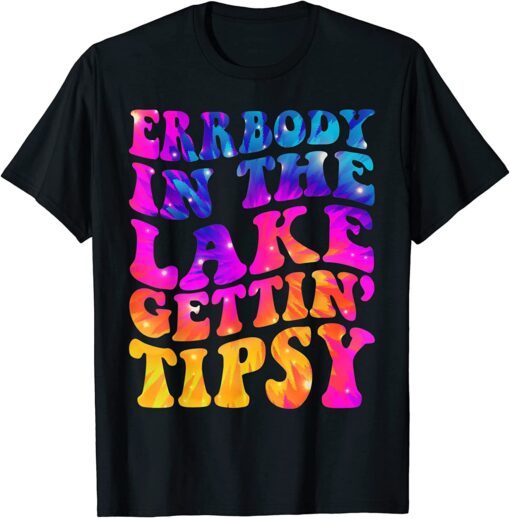 Errbody In The Lake Gettin Tipsy Tee Shirt