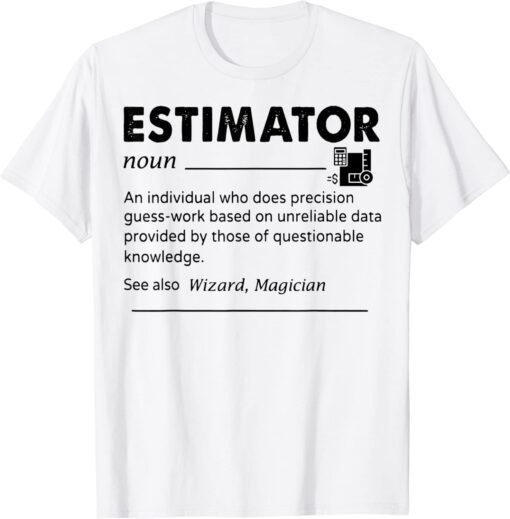 Estimator Noun An Individual Who Does Precision Guess Tee Shirt
