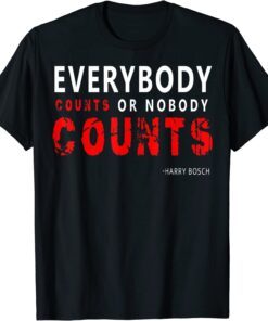 Everybodys counts or nobodys counts Tee Shirt