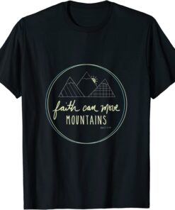 Faith Can Move Mountains - Christian Scripture T-Shirt