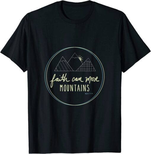 Faith Can Move Mountains - Christian Scripture T-Shirt