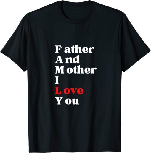 Family Father And Mother I Love You Tee Shirt