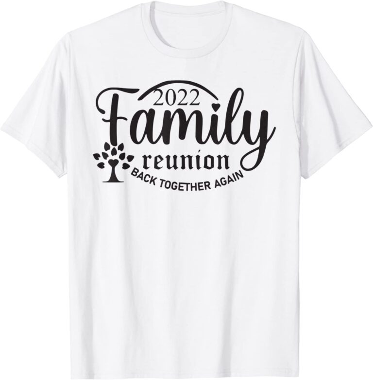 Family Reunion Back Together Again Family Reunion 2022 Tee Shirt