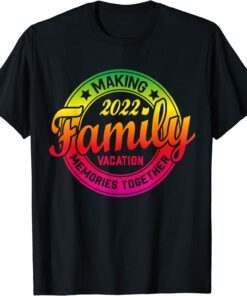 Family Vacation 2022 Making Memories Together 2022 Travel Tee Shirt