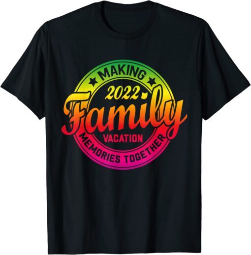 Family Vacation 2022 Making Memories Together 2022 Travel Tee Shirt