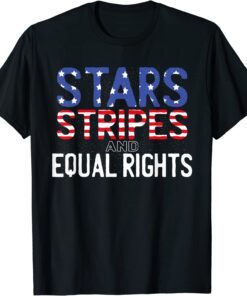 Feminist 4th July Start Stripes and Equal Rights T-Shirt