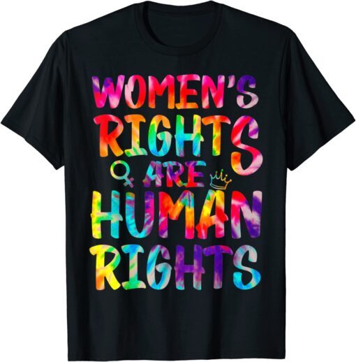 Feminist Tie Dye Women's Rights Are Human Women's Rights Tee Shirt