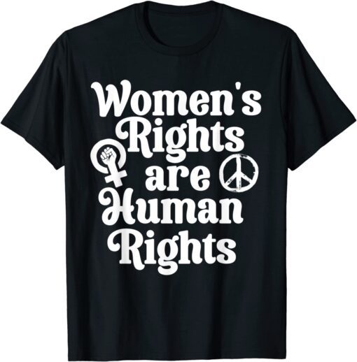 Feminist Women's Equality Rights Are Human Rights Tee Shirt