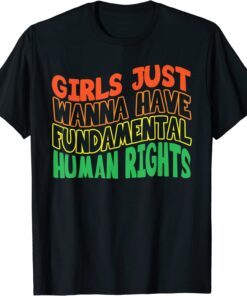 Feminists Girls Just Wanna Have Rights Rainbow Girly Tee Shirt