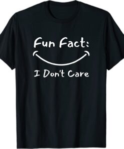 Fun Fact: I Don't Care Classic Shirt