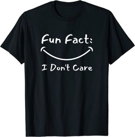 Fun Fact: I Don't Care Classic Shirt