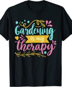 Gardening Is My Therapy T-Shirt