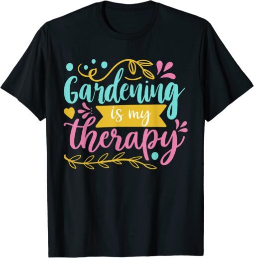 Gardening Is My Therapy T-Shirt