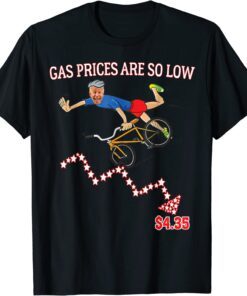 Gas Prices Are So Low Biden Tee Shirt