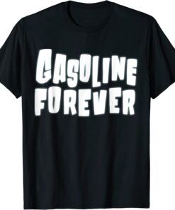 Gasoline Forever Tee Shirt