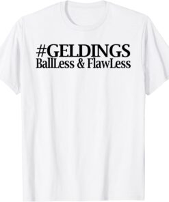 Geldings Ball Less and Flawless Tee Shirt