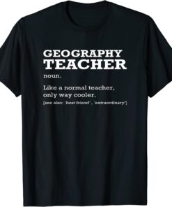 Geography Teacher Definition Job Title Back To School Tee Shirt