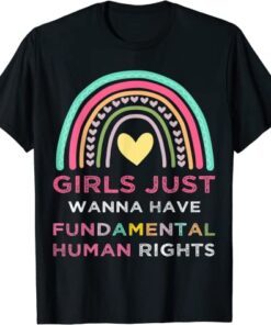Girls Just Wanna Have Fundamental Human Rights, Cute Rainbow Tee Shirt