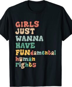 Girls Just Wanna Have Fundamental Rights Awesome Feminist Tee Shirt