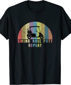 Golf Swing Roll Putt Repeat Tee Shirt