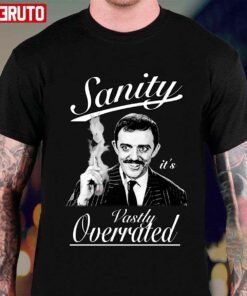 Gomez Addams Sanity It’s Vastly Overrated Addams Family Tee Shirt
