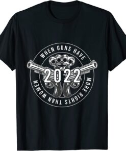 Guns Have More Rights Than Women In America Flag 2022 Tee Shirt