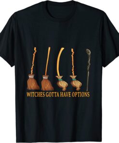 Halloween Witches Have Options Tee Shirt