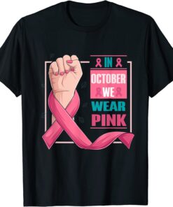 Hand In October We Wear Pink Breast Cancer Awareness Month Tee Shirt