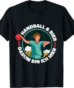 Handball & Bier Dum Ich Here Handball Game Tee Shirt