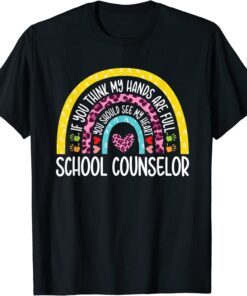 Hands are Full Rainbow Leopard School Counselor Appreciation T-Shirt