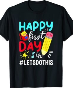 Happy First Day Let's Do This Welcome Back To School Tee Shirt