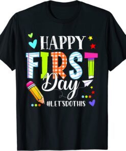 Happy First Day Let's Do This Welcome Back To School Teacher Tee Shirt