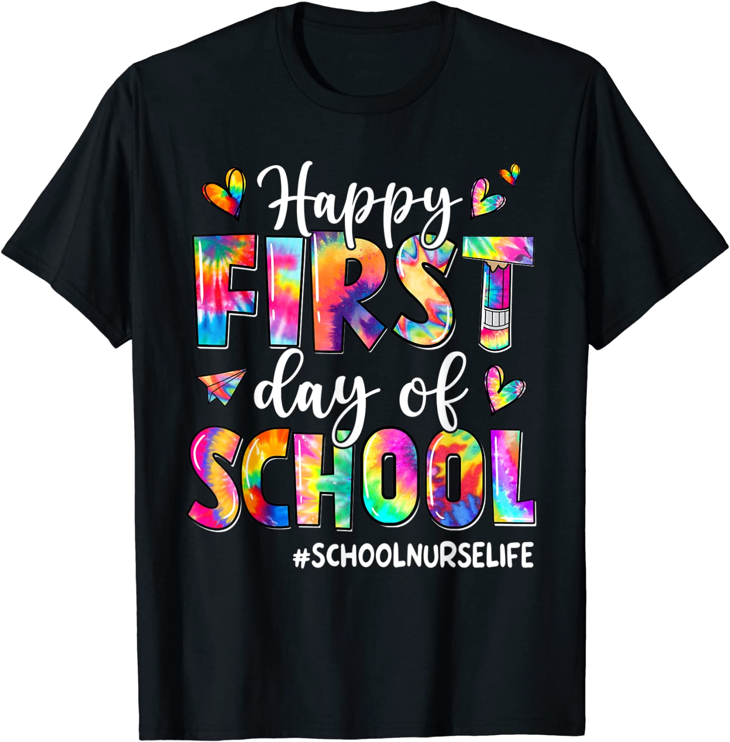 Happy First Day Of School School Nurse Life Tie Dye Tee Shirt Happy First Day Of School School Nurse Life Tie Dye Tee Shirt