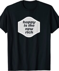 Happy Is the New Rich T-Shirt