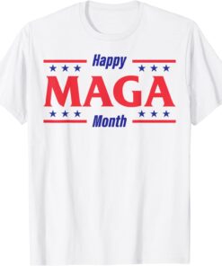 Happy MAGA Month Proud Ultra Maga 4th Of July Patriotic Tee Shirt