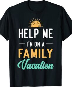 Help Me I'm on A Family Vacation Morning Sunset Tee Shirt