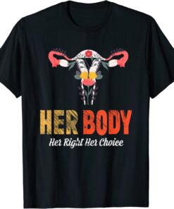 Her Body Her Right Her Choice Tee Shirt