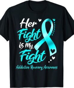 Her Fight Is My Fight Addiction Recovery Awareness Ribbon Tee Shirt