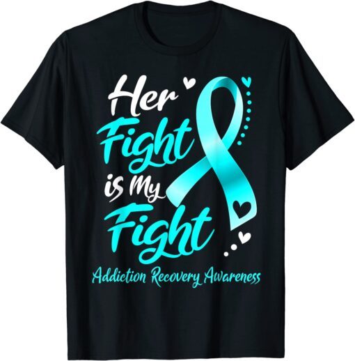 Her Fight Is My Fight Addiction Recovery Awareness Ribbon Tee Shirt