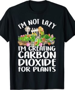 Hitarozaa I'm Not Lazy I'm Creating Carbon Dioxide Tee Shirt