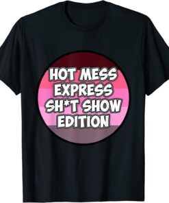 Hot Mess Sht Show Edition Tee Shirt