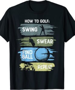 How To Golf Swing Swear Repeat Graphic Tee Shirt