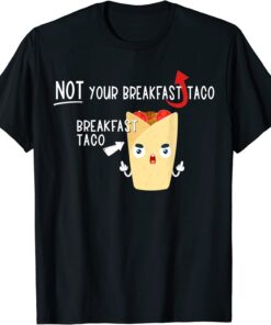 I Am Not Your Breakfast Taco Biden Gaffes Tee Shirt